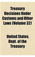 Treasury Decisions Under Customs and Other Laws (Volume 32): (English)