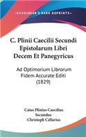 C. Plinii Caecilii Secundi Epistolarum Libri Decem Et Panegyricus