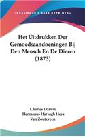 Het Uitdrukken Der Gemoedsaandoeningen Bij Den Mensch En de Dieren (1873)