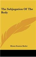Subjugation Of The Body