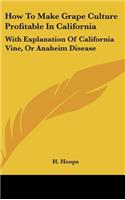How to Make Grape Culture Profitable in California