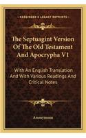 The Septuagint Version Of The Old Testament And Apocrypha V1: With An English Translation And With Various Readings And Critical Notes(English)