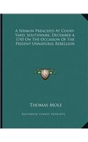 A Sermon Preached At Court-Yard, Southwark, December 4, 1745 On The Occasion Of The Present Unnatural Rebellion