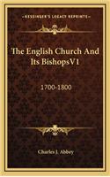 The English Church and Its Bishopsv1: 1700-1800