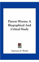 Parson Weems: A Biographical And Critical Study
