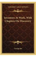 Inventors at Work, with Chapters on Discovery