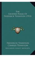 The Shorter Poems of Frederick Tennyson (1913) the Shorter Poems of Frederick Tennyson (1913)