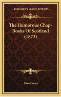 The Humorous Chap-Books of Scotland (1873)