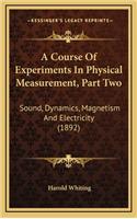A Course of Experiments in Physical Measurement, Part Two