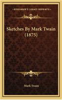 Sketches By Mark Twain (1875)