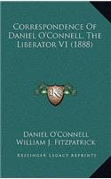 Correspondence of Daniel O'Connell, the Liberator V1 (1888)