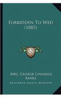 Forbidden to Wed (1885)