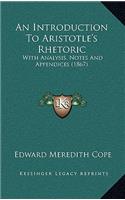 An Introduction to Aristotle's Rhetoric: With Analysis, Notes and Appendices (1867)