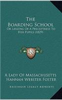 The Boarding School: Or Lessons of a Preceptress to Her Pupils (1829)