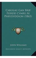 Carolau Gan Brif Feirdd Cymru Ai Phrydyddion (1865)