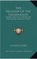The Religion Of The Incarnation