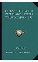 Extracts From The Papers And Letters Of Lucy Jesup (1858)