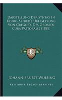 Darstellung Der Syntax In Konig Alfred's Ubersetzung Von Gregor's Des Grossen Cura Pastoralis (1888)