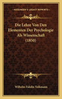 Lehre Von Den Elementen Der Psychologie Als Wissenschaft (1850)