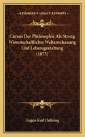 Cursus Der Philosophie Als Streng Wissenschaftlicher Weltanschauung Und Lebensgestaltung (1875)