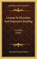Lessons In Elocution And Expressive Reading: For Boys (1884)