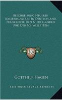 Beschreibung Neuerer Wasserbauwerke In Deutschland, Frankreich, Den Niederlanden Und Der Schweiz (1826)