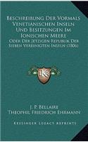 Beschreibung Der Vormals Venetianischen Inseln Und Besitzungen Im Ionischen Meere