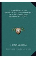 Principien Des Internationalen Privatrechts Im Schweizerischen Privatrechte (1887)