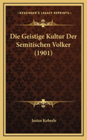 Die Geistige Kultur Der Semitischen Volker (1901)