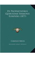 De Proprietatibus Quibusdam Sermonis Euripidei (1877)