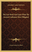 The Lost Word And Upon What The Ancient Craftsmen Were Obligated