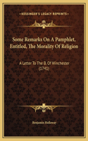 Some Remarks On A Pamphlet, Entitled, The Morality Of Religion