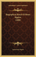 Biographical Sketch Of Moses Bigelow (1890)