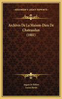 Archives De La Maison-Dieu De Chateaudun (1881)