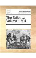 The Tatler. ... Volume 1 of 4