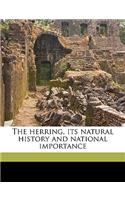 The Herring, Its Natural History and National Importance