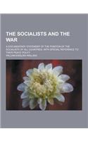 The Socialists and the War; A Documentary Statement of the Position of the Socialists of All Countries; With Special Reference to Their Peace Policy: (English)