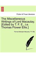 Miscellaneous Writings of Lord Macaulay. [Edited by T. F. E., i.e. Thomas Flower Ellis.]