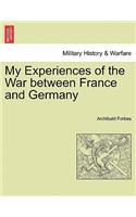 My Experiences of the War between France and Germany