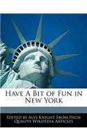 Have a Bit of Fun in New York: (English)