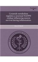Ceramide Metabolism Regulates a Neuronal Nadph Oxidase Influencing Neuron Survival During Inflammation
