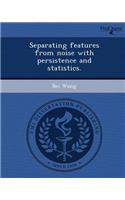 Separating Features from Noise with Persistence and Statistics