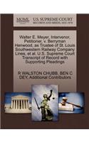 Walter E. Meyer, Intervenor, Petitioner, V. Berryman Henwood, as Trustee of St. Louis Southwestern Railway Company Lines, et al. U.S. Supreme Court Transcript of Record with Supporting Pleadings