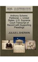Anthony Scherer, Petitioner, V. United States. U.S. Supreme Court Transcript of Record with Supporting Pleadings
