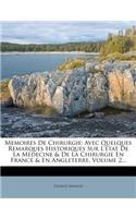 Memoires de Chirurgie: Avec Quelques Remarques Historiques Sur L'Etat de La Medecine & de La Chirurgie En France & En Angleterre, Volume 2...