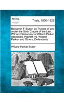 Benjamin F. Butler, as Trustee of and Under the Sixth Clause of the Last Will and Testament of Willard Parker, Deceased, Plaintiff, vs. Willard Parker and Others, Defendants