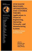 Stochastic Processes, Optimization, and Control Theory: Applications in Financial Engineering, Queueing Networks, and Manufacturing Systems: A Volume in Honor of Suresh Sethi