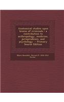 Anatomical Studies Upon Brains of Criminals