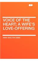 Voice of the Heart; A Wife's Love-Offering