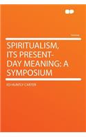 Spiritualism, Its Present-Day Meaning